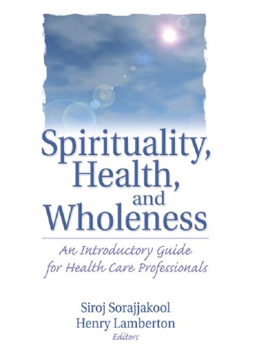 Spirituality, Health, and Wholeness: An Introductory Guide for Health Care Professionals