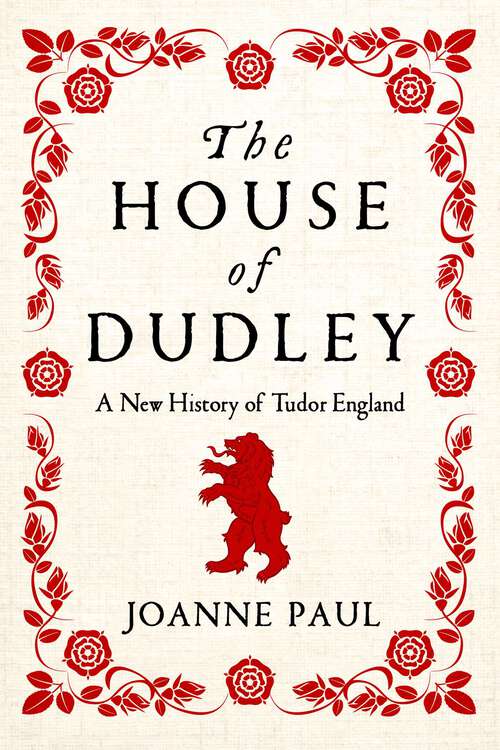 Book cover of The House of Dudley: A New History of the Tudor Era