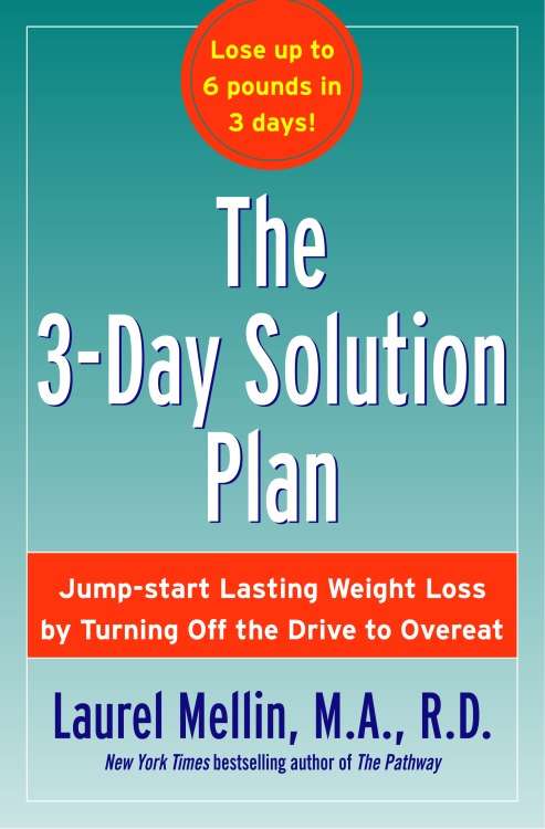 Book cover of The 3-Day Solution Plan: Jump-start Lasting Weight Loss by Turning Off the Drive to Overeat