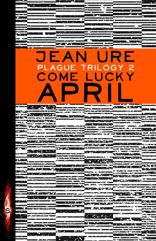 Book cover of Plague Trilogy: Come Lucky April