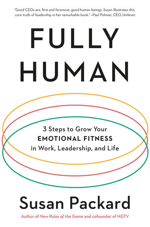 Book cover of Fully Human: 3 Steps to Grow Your Emotional Fitness in Work, Leadership, and Life