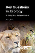 Key Questions in Ecology: A Study and Revision Guide (Key Questions)