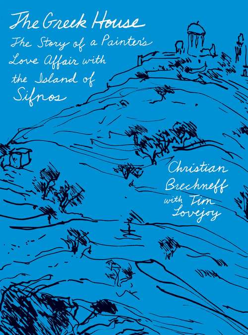 Book cover of The Greek House: The Story of a Painter's Love Affair With the Island of Sifnos