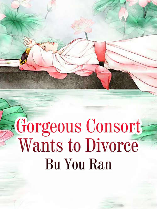 Book cover of Gorgeous Consort Wants to Divorce: Volume 4 (Volume 4 #4)