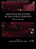 Employee Relations in the Public Services: Themes and Issues (Routledge Studies in Employment Relations)