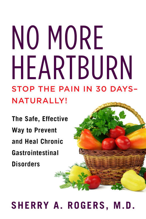 Book cover of No More Heartburn: The Safe, Effective Way to Prevent and Heal Chronic Gastrointestinal Disorders