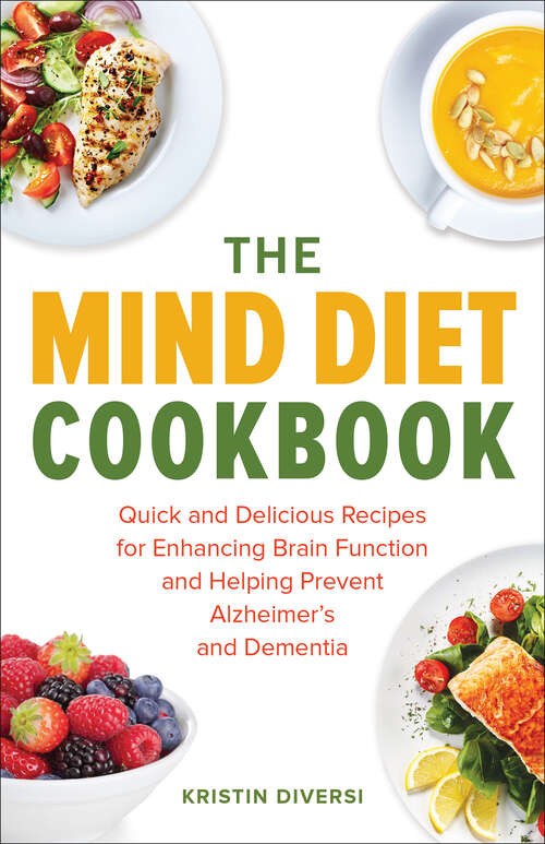 Book cover of The MIND Diet Cookbook: Quick and Delicious Recipes for Enhancing Brain Function and Helping Prevent Alzheimer's and Dementia