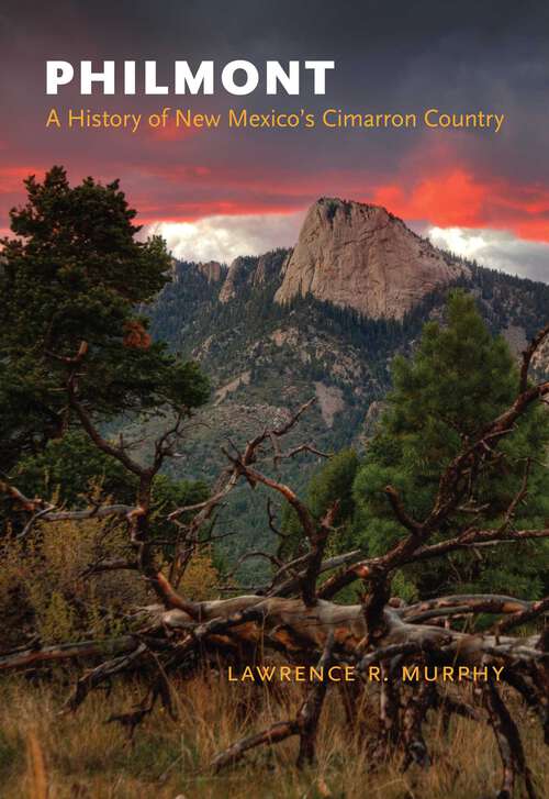 Book cover of Philmont: A History of New Mexico's Cimarron Country