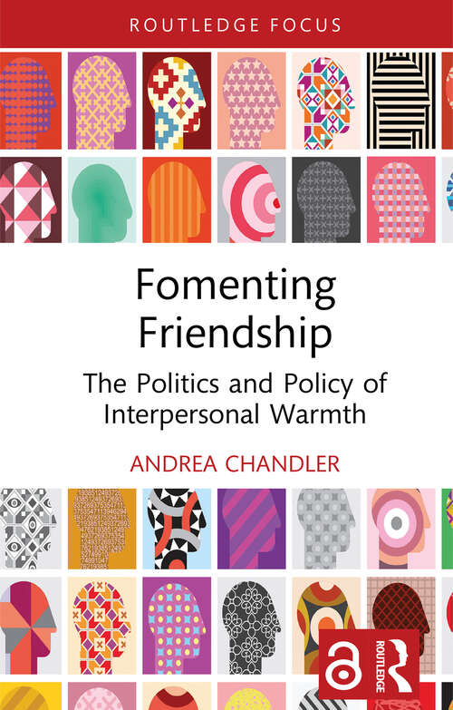 Book cover of Fomenting Friendship: The Politics and Policy of Interpersonal Warmth (1) (Routledge Research in Comparative Politics)