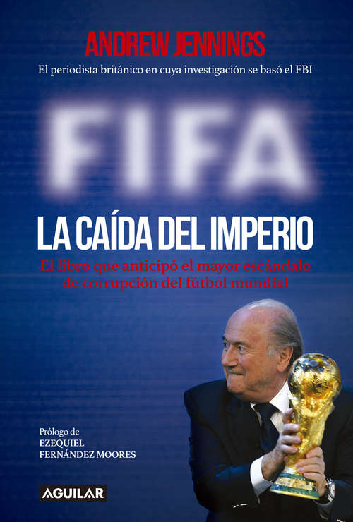 Book cover of FIFA. La caída del imperio: El libro que anticipó el mayor escándalo de corrupción del fútbol mundial