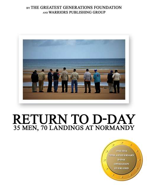 Book cover of Return to D-Day: 35 Men, 70 Landings at Normandy
