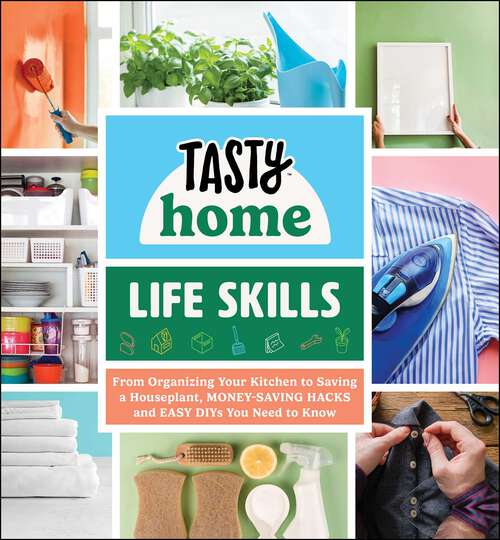 Book cover of Tasty Home: From Organizing Your Kitchen to Saving a Houseplant, Money-Saving Hacks and Easy DIYs You Need to Know (Tasty Home Series)
