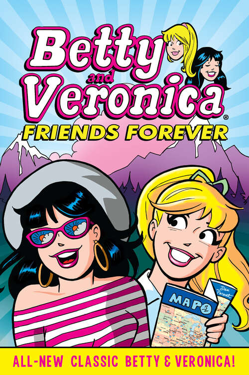 Book cover of Betty & Veronica: Friends Forever