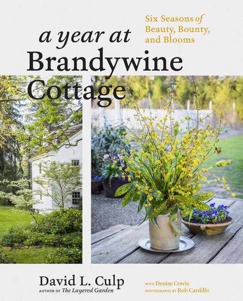Book cover of A Year at Brandywine Cottage: Six Seasons of Beauty, Bounty, and Blooms