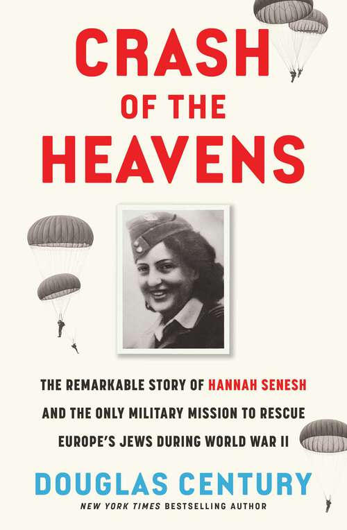 Book cover of Crash of the Heavens: The Remarkable Story of Hannah Senesh and the Only Military Mission to Rescue Europe's Jews During World War II