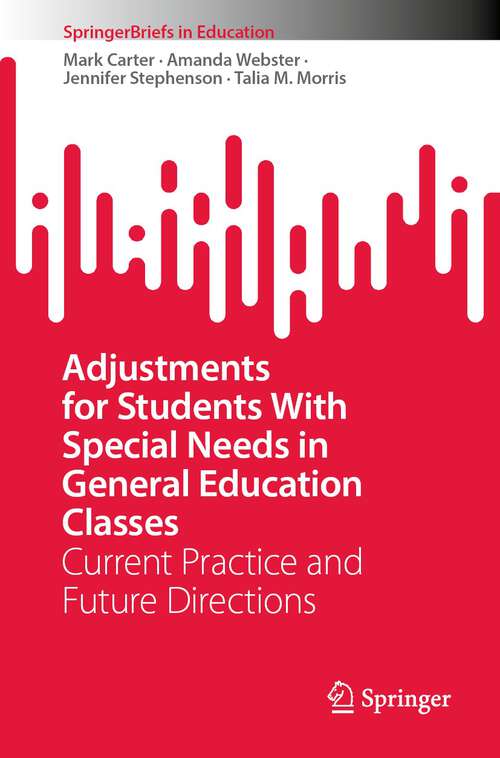 Book cover of Adjustments for Students With Special Needs in General Education Classes: Current Practice and Future Directions (1st ed. 2023) (SpringerBriefs in Education)
