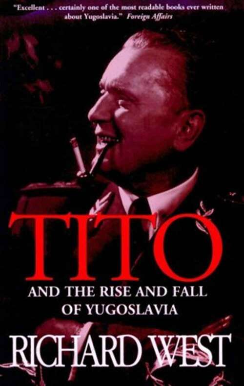 Book cover of Tito: And The Rise And Fall Of Yugoslavia