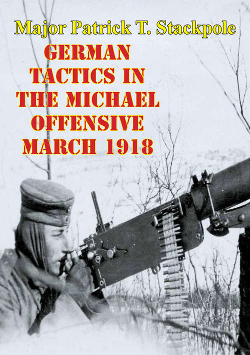 Book cover of German Tactics In The Michael Offensive March 1918