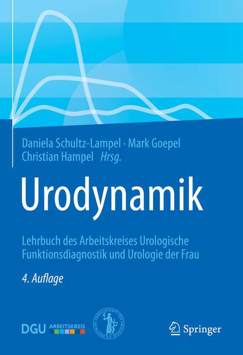 Urodynamik: Lehrbuch des Arbeitskreises Urologische Funktionsdiagnostik und Urologie der Frau