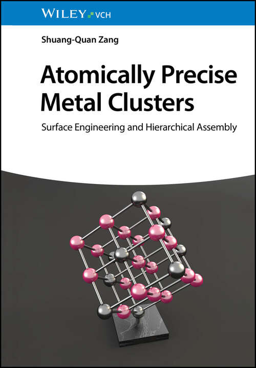 Book cover of Atomically Precise Metal Clusters: Surface Engineering and Hierarchical Assembly