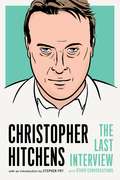 Christopher Hitchens: and Other Conversations