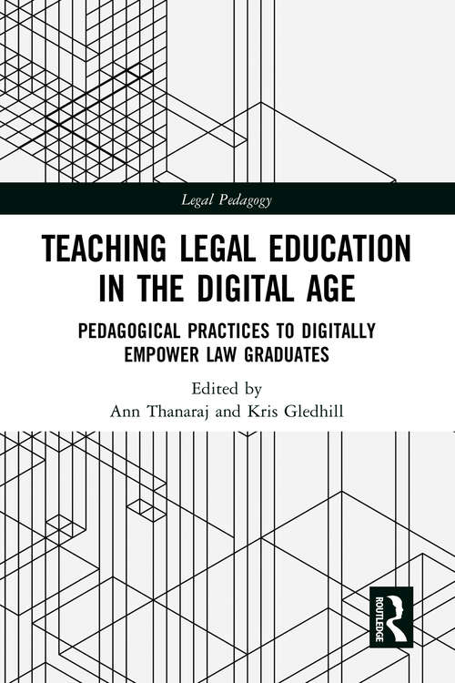 Book cover of Teaching Legal Education in the Digital Age: Pedagogical Practices to Digitally Empower Law Graduates (Legal Pedagogy)