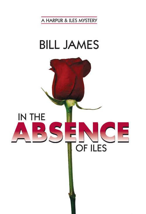 In the Absence of Iles (Vol. Book 25)  (Harpur & Iles Mysteries)