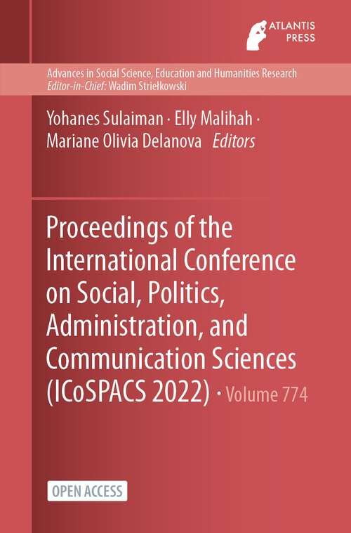 Book cover of Proceedings of the International Conference on Social, Politics, Administration, and Communication Sciences (1st ed. 2024) (Advances in Social Science, Education and Humanities Research #774)