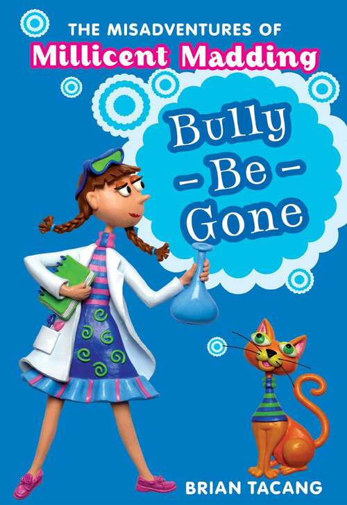 Book cover of The Misadventures of Millicent Madding #1: Bully-Be-Gone