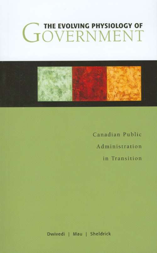 Book cover of The Evolving Physiology of Government: Canadian Public Administration in Transition (Governance Series)
