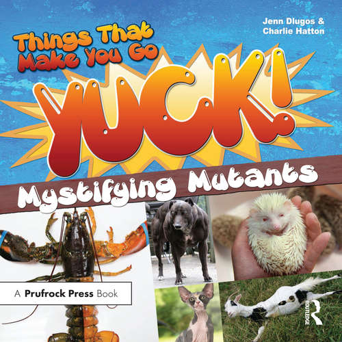 Book cover of Things That Make You Go Yuck!: Mystifying Mutants