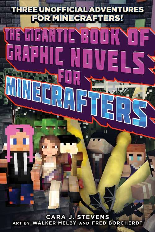 Book cover of The Gigantic Book of Graphic Novels for Minecrafters: Three Unofficial Adventures