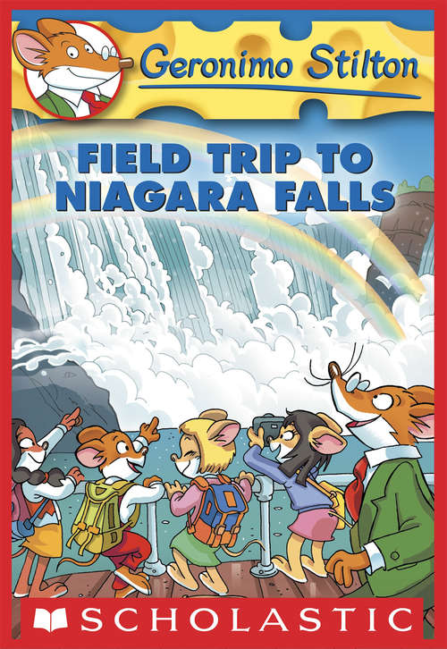 Book cover of Field Trip to Niagara Falls: Field Trip To Niagara Falls (Geronimo Stilton #24)