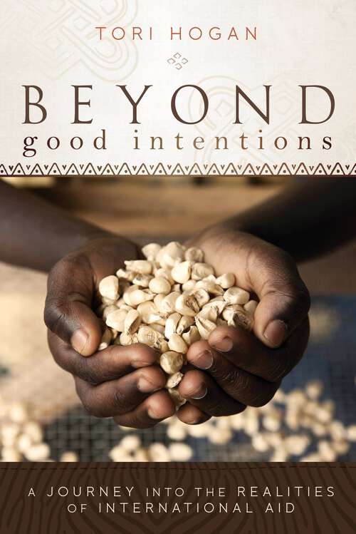 Book cover of Beyond Good Intentions: A Journey into the Realities of International Aid