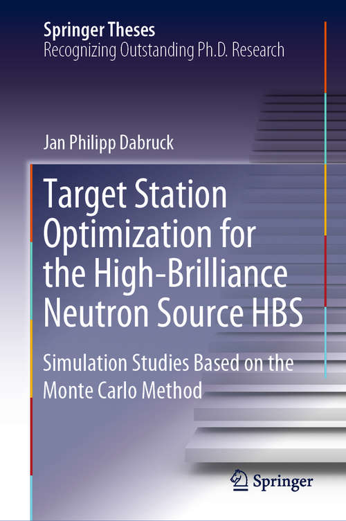 Target Station Optimization for the High-Brilliance Neutron Source HBS: Simulation Studies Based On The Monte Carlo Method (Springer Theses)
