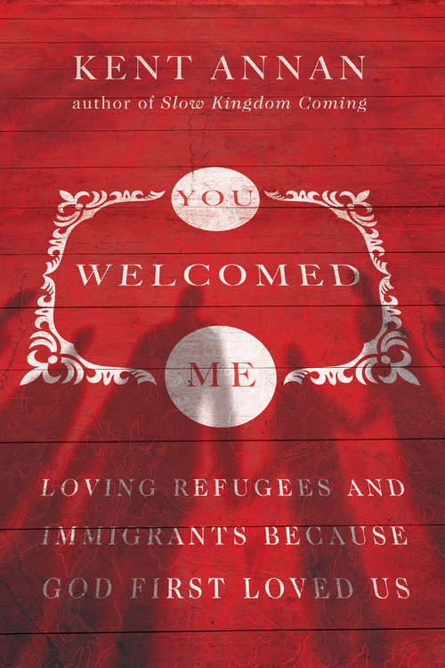 Book cover of You Welcomed Me: Loving Refugees and Immigrants Because God First Loved Us