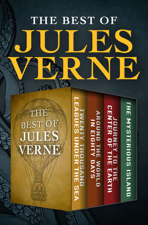 Book cover of The Best of Jules Verne: Twenty Thousand Leagues Under the Sea, Around the World in Eighty Days, Journey to the Center of the Earth, and The Mysterious Island