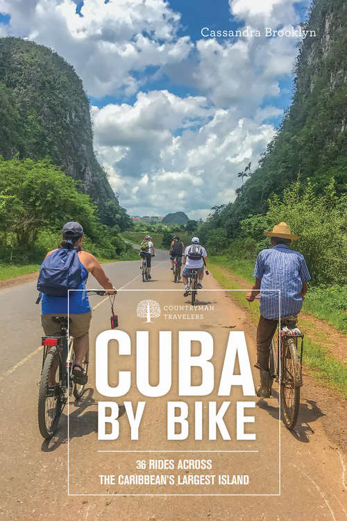 Book cover of Cuba by Bike: 36 Bike Rides From Cienfuegos To Pinar Del Rio