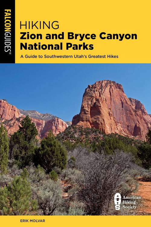 Book cover of Hiking Zion and Bryce Canyon National Parks: A Guide to Southwestern Utah's Greatest Hikes (4th Edition)