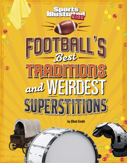 Book cover of Football's Best Traditions and Weirdest Superstitions (Sports Illustrated Kids: Traditions And Superstitions Ser.)