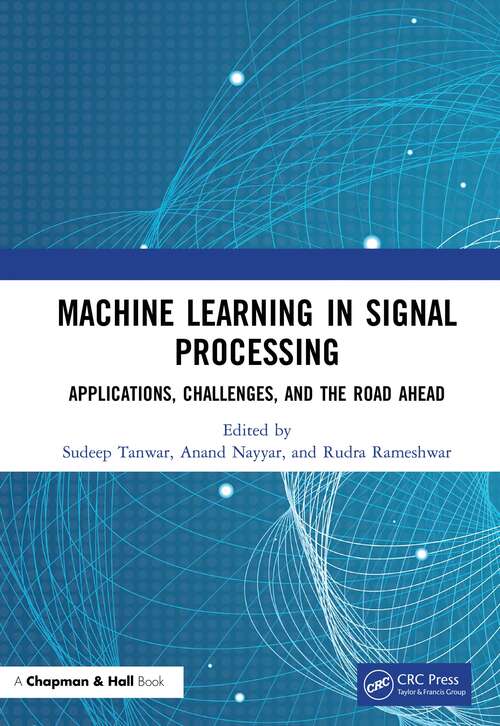Machine Learning in Signal Processing: Applications, Challenges, and the Road Ahead