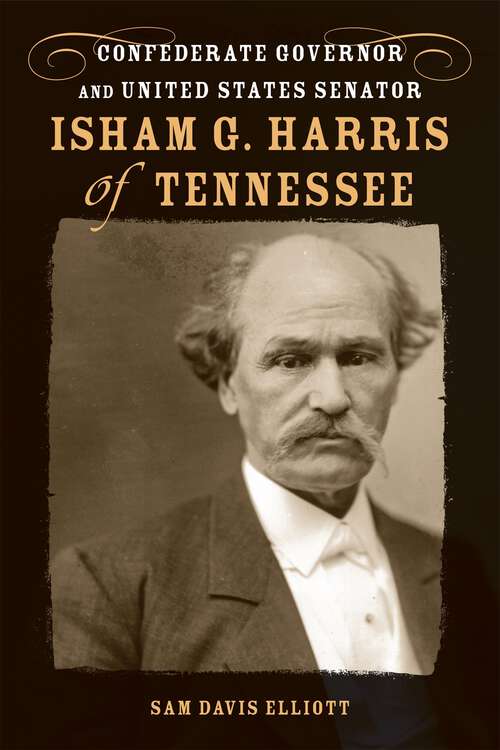 Book cover of Isham G. Harris of Tennessee: Confederate Governor and United States Senator (Southern Biography Series)