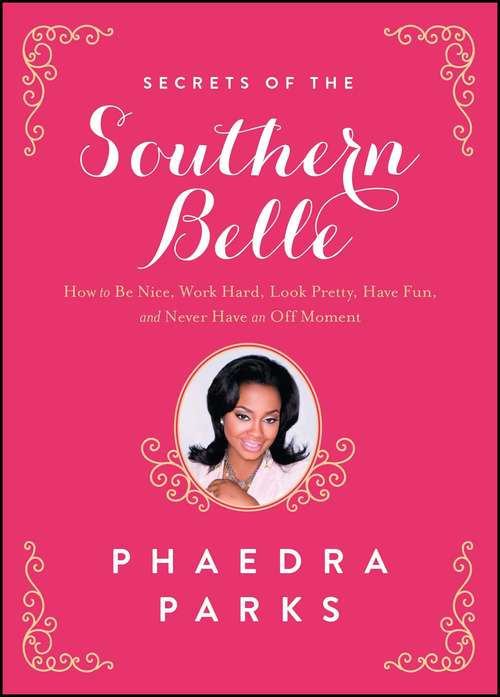 Book cover of Secrets of the Southern Belle: How to Be Nice, Work Hard, Look Pretty, Have Fun, and Never Have an Off Moment