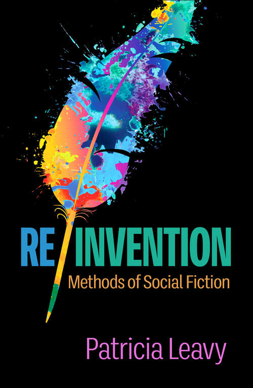 Book cover of Re/Invention: Methods of Social Fiction (First Edition) (Qualitative Methods "How-To" Guides)