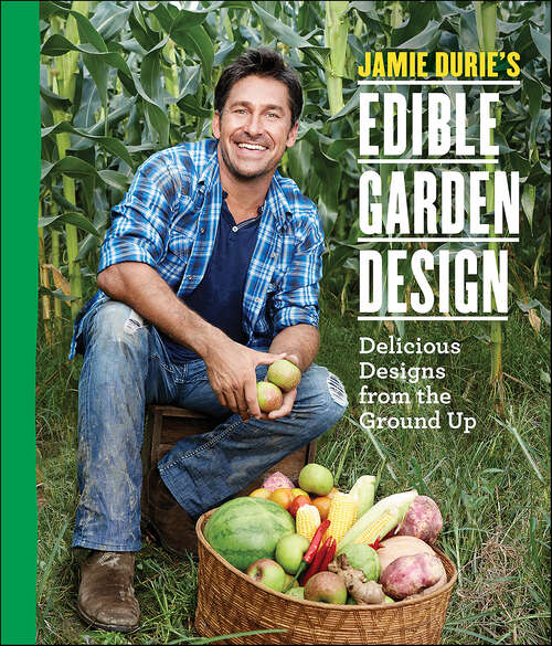 Book cover of Jamie Durie's Edible Garden Design: Delicious Designs from the Ground Up