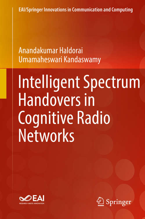 Book cover of Intelligent Spectrum Handovers in Cognitive Radio Networks (1st ed. 2019) (EAI/Springer Innovations in Communication and Computing)