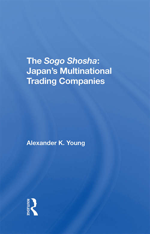Book cover of The Sogo Shosha: Japan's Multinational Trading Companies
