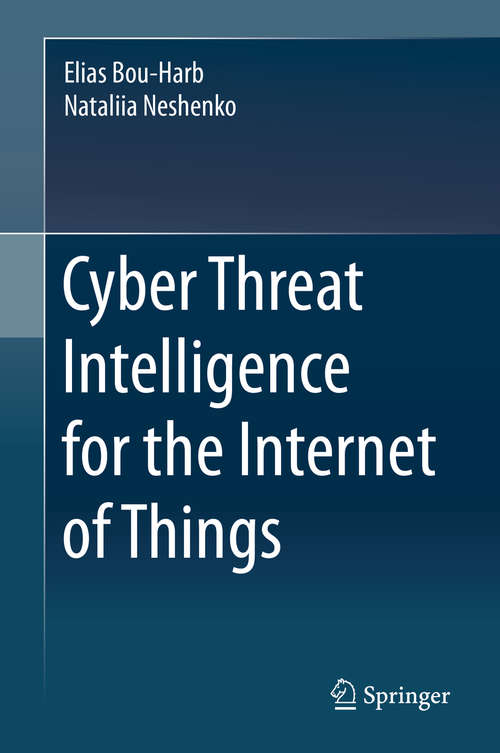 Book cover of Cyber Threat Intelligence for the Internet of Things (1st ed. 2020)