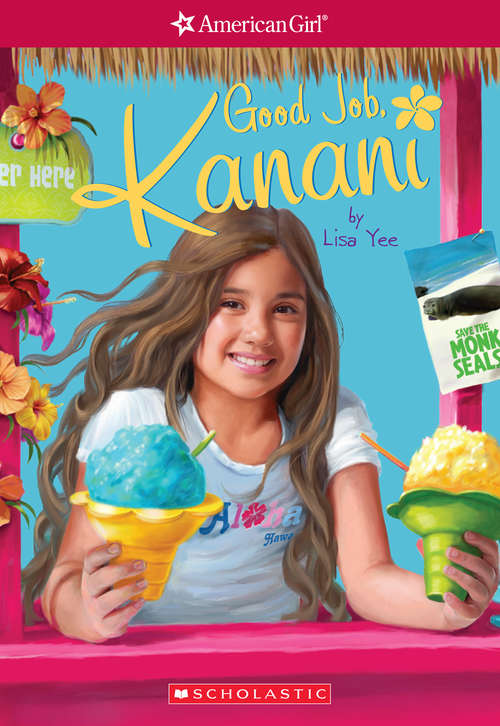 Book cover of Good Job, Kanani: Girl of the Year 2011 (American Girl Series: Book 2)