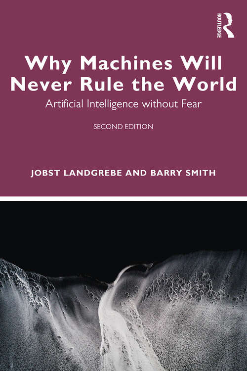 Book cover of Why Machines Will Never Rule the World: Artificial Intelligence without Fear (2)